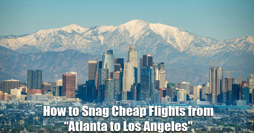 how-to-snag-cheap-flights-from-atlanta-to-los-angeles-big-0