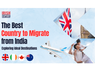 The Best Country to Migrate from India: Exploring Ideal Destinations