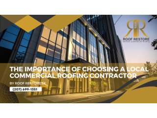 Importance of Choosing a Local Commercial Roofing Contractor