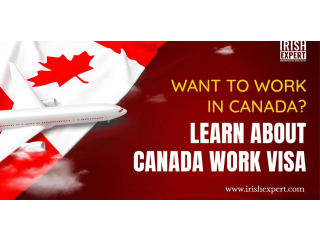 Want to work in Canada? : Learn about Canada Work Visa