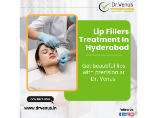 Lip Fillers Treatment In Hyderabad | Dr. Venus