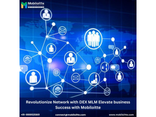 Revolutionize NetworkwithDEX MLM Elevate business Success with Mobiloitte