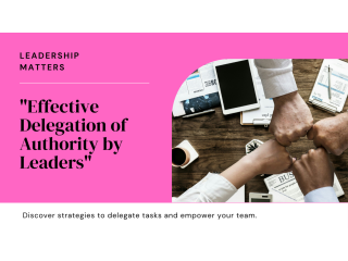 How Leaders Can Effectively Delegate Tasks and Responsibilities