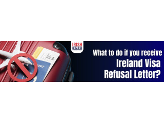 What to do if you receive Ireland Visa Refusal Letter?